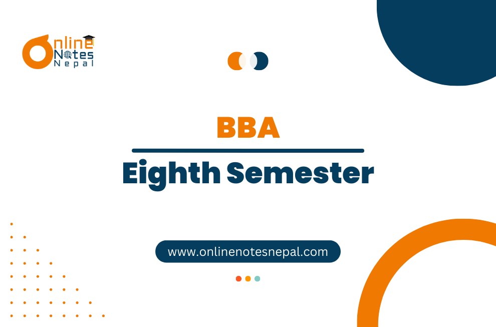 Notes of Eighth Semester - Bachelor of Business Administration(BBA)